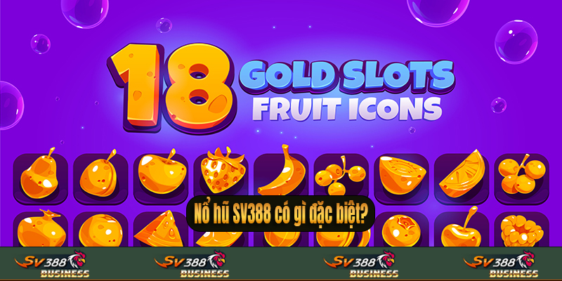 Nổ hũ SV388 có gì đặc biệt?