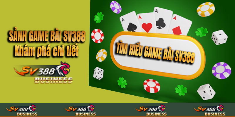 Tìm hiểu về game bài SV388